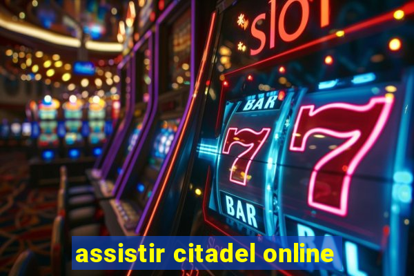 assistir citadel online